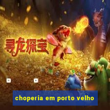 choperia em porto velho